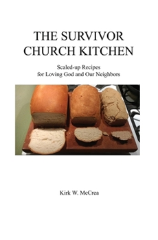 Paperback The Survivor Church Kitchen: Scaled-Up Recipes for Loving God and Our Neighbors Book