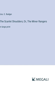 Hardcover The Scarlet Shoulders; Or, The Miner Rangers: in large print Book