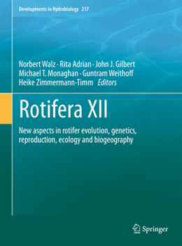 Paperback Rotifera XII: New Aspects in Rotifer Evolution, Genetics, Reproduction, Ecology and Biogeography Book