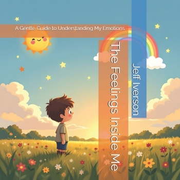 The Feelings Inside Me: A Gentle Guide to Understanding My Emotions