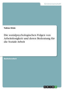 Paperback Die sozialpsychologischen Folgen von Arbeitslosigkeit und deren Bedeutung für die Soziale Arbeit [German] Book