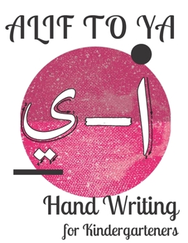 Paperback Alif to Ya Hand Writing for Kindergarteners: Letter Tracing for Preschoolers Learn How to Write the Arabic Letters from Alif to Ya Read and Trace for Book