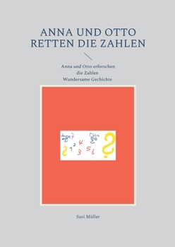 Paperback Anna und Otto retten die Zahlen: Wundersame Geschichte [German] Book