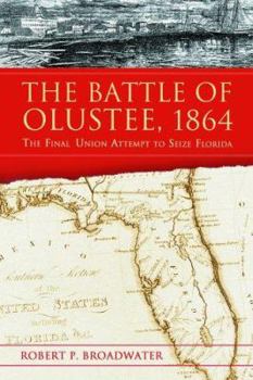 Paperback The Battle of Olustee, 1864: The Final Union Attempt to Seize Florida Book