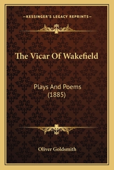 The Vicar of Wakefield: Plays and Poems