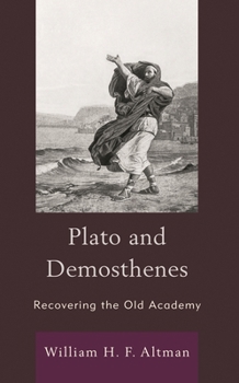 Paperback Plato and Demosthenes: Recovering the Old Academy Book