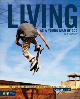 Paperback Living as a Young Man of God: An 8-Week Curriculum for Middle School Guys, for Ages 11-14 Book