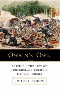 Hardcover Owain's Own: Based on the Life of Confederate Colonel James M. Corns Book