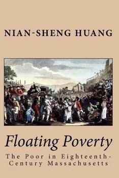 Paperback Floating Poverty: The Poor in Eighteenth-Century Massachusetts Book