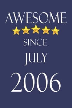 Awesome Since July 2006 Notebook Birthday Present: Lined Notebook / Journal Gift, 100 Pages, 6x9, Soft Cover, Matte Finish