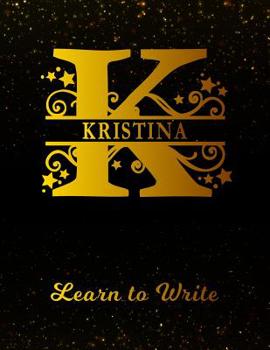 Paperback Kristina Learn To Write: Personalized Letter K First Name Handwriting Primary Composition Practice Paper Gold Glittery Effect Notebook Cover Da Book