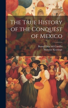 Hardcover The True History of the Conquest of Mexico Book