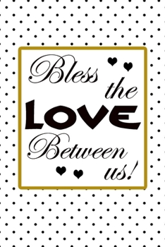 Paperback Bless the love between us quote for celebration happy new year and merry christmas eve greetings notebook gift: Journal with blank Lined pages for jou Book