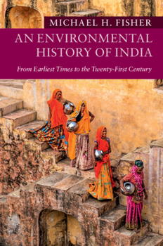 An Environmental History of India: From Earliest Times to the Twenty-First Century - Book  of the New Approaches to Asian History