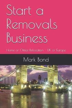 Paperback Start a Removals Business: Home or Office Relocation - UK or Europe Book