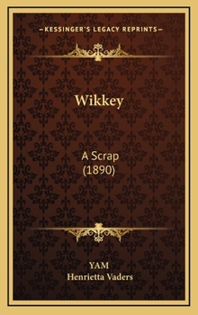 Hardcover Wikkey: A Scrap (1890) Book