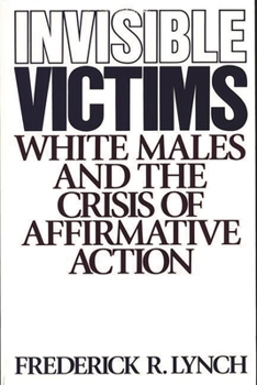 Paperback Invisible Victims: White Males and the Crisis of Affirmative Action Book