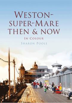 Hardcover Weston-Super-Mare Then & Now: In Colour Book