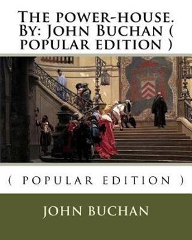 Paperback The power-house.By: John Buchan ( popular edition ) Book