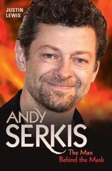 Paperback Andy Serkis: The Man Behind the Mask Book