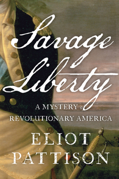 Hardcover Savage Liberty: A Mystery of Revolutionary America Book