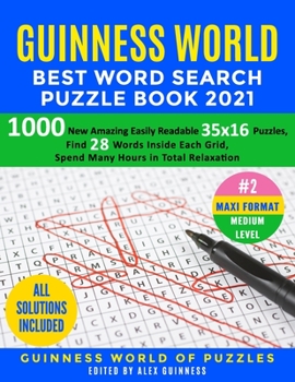 Paperback Guinness World Best Word Search Puzzle Book 2021 #2 Maxi Format Medium Level: 1000 New Amazing Easily Readable 35x16 Puzzles, Find 28 Words Inside Eac Book
