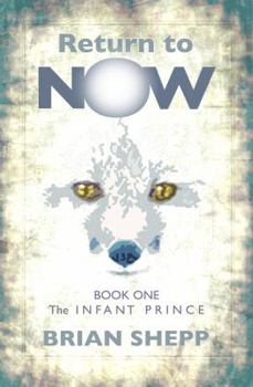 Paperback Return to Now, Book One: The Infant Prince Book