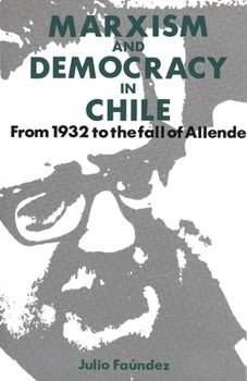 Hardcover Marxism and Democracy in Chile: From 1932 to the Fall of Allende Book