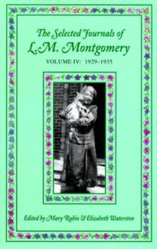 The Selected Journals of L.M. Montgomery: Volume IV: 1929-1935 (Selected Journals of L. M. Montgomery) - Book #4 of the Selected Journals of L.M. Montgomery