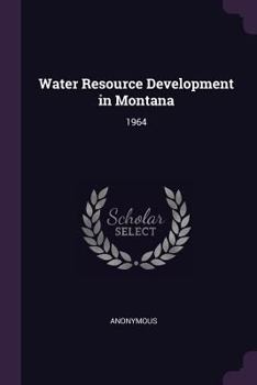 Paperback Water Resource Development in Montana: 1964 Book