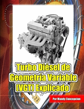 Paperback Turbo Diésel de Geometría Variable (VGT) Explicado: Incluye componentes y electrónica [Spanish] Book