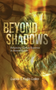 Hardcover Beyond Shadows: Enhancing Clinical Expertise in Mental Health Book