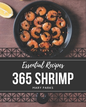Paperback 365 Essential Shrimp Recipes: Welcome to Shrimp Cookbook Book