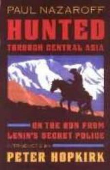 Hunted Through Central Asia: On the Run from Lenin's Secret Police