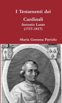 Paperback I Testamenti dei Cardinali: Antonio Lante (1737-1817) [Italian] Book