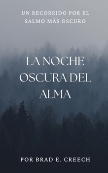 La Noche Oscura del Alma: Un recorrido por el salmo más oscuro (Bible Studies) (Spanish Edition)