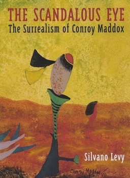 Hardcover The Scandalous Eye: The Surrealism of Conroy Maddox Book