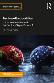 Paperback Techno-Geopolitics: Us-China Tech War and the Practice of Digital Statecraft Book