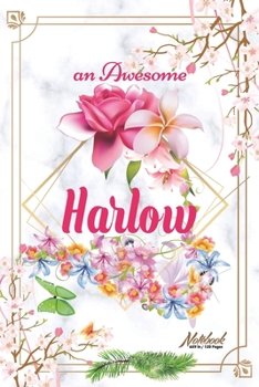 An Awesome Harlow Journal: Awesome (Diary, Notebook) Personalized Custom Name - Flowers (6 x 9 - Blank Lined 120 Pages A Wonderful Journal for an Awesome Life Personalized First Name Personal Writing 