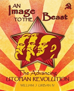 Paperback An Image to the Beast: The Advancing Utopian Revolution Book