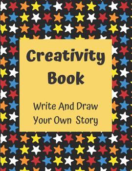 Paperback Creativity Book Write And Draw Your Own Story: For Boys Age 6-8 Book