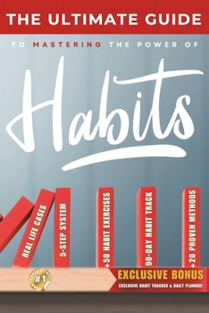 The Ultimate Guide to The Power of Habits: Transform Your Life Through Small Changes and Lasting Habits (Guide for Life | Life skills, productivity, personal growt and financial success books)