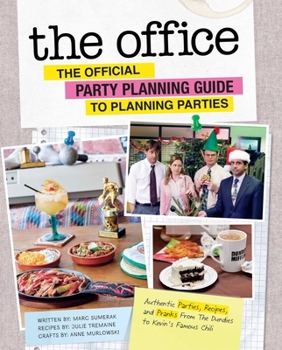 Hardcover The Office: The Official Party Planning Guide to Planning Parties: Authentic Parties, Recipes, and Pranks from the Dundies to Kevin's Famous Chili Book