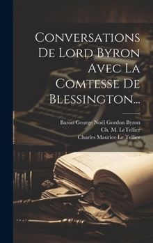 Hardcover Conversations De Lord Byron Avec La Comtesse De Blessington... [French] Book