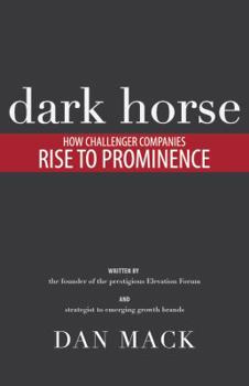 Paperback Dark Horse: How Challenger Companies Rise to Prominence Book