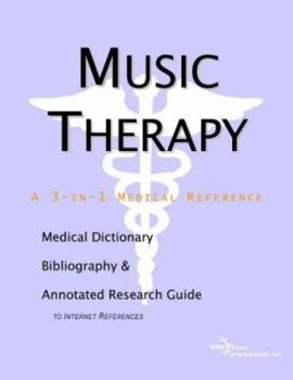 Music Therapy - A Medical Dictionary, Bibliography, and Annotated Research Guide to Internet References