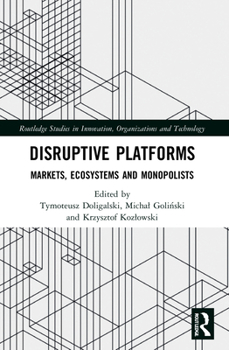 Paperback Disruptive Platforms: Markets, Ecosystems, and Monopolists Book