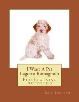 Paperback I Want A Pet Lagotto Romagnolo: Fun Learning Activities Book