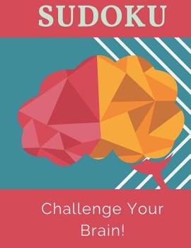 Paperback Challenge Your Brain!: 100 Large Print Sudoku Puzzles For Beginners Book