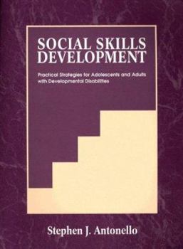 Paperback Social Skills Development: Practical Strategies for Adolescents and Adults With Developmental Disabilities Book